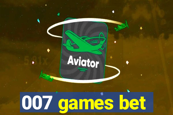 007 games bet